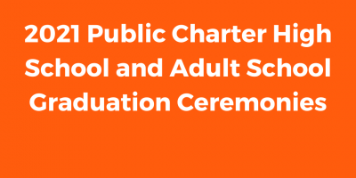 2021 Public Charter High School and Adult School Graduation Ceremonies