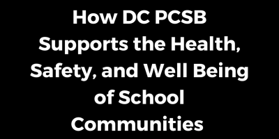 How DC PCSB Supports the Health, Safety, and Well Being of School Communities 