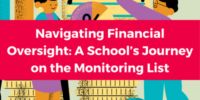 white text on a red banner reads "Navigating Financial Oversight: A School’s Journey on the Monitoring List" over a background image of clip-art implying finance work