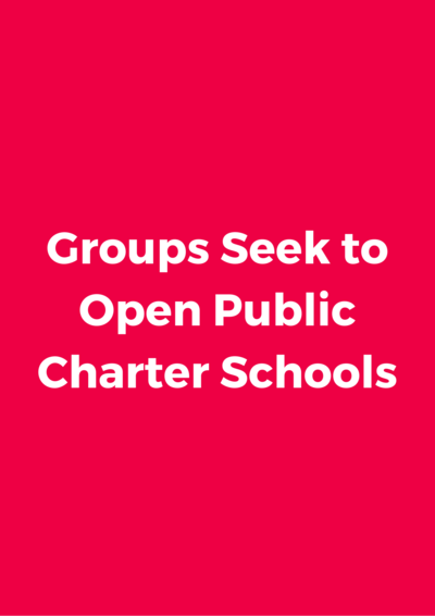 Groups Seek to Open Public Charter Schools