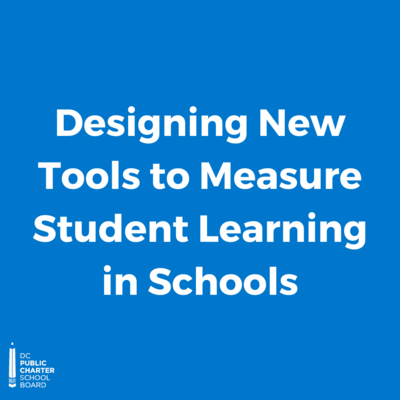 Designing New Tools to Measure Student Learning in Schools