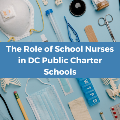 image of nursing equipment under a blue banner with white text that reads "The Role of School Nurses in DC Public Charter Schools"