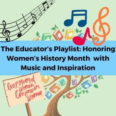 images of music notes and a tree on a green background, superimposed with the text "The Educator’s Playlist: Honoring Women’s History Month  with Music and Inspiration" on a blue banner in the middle of the image