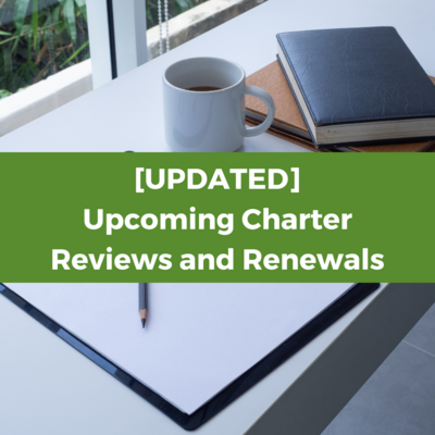 UPDATED Upcoming Charter Reviews and Renewals