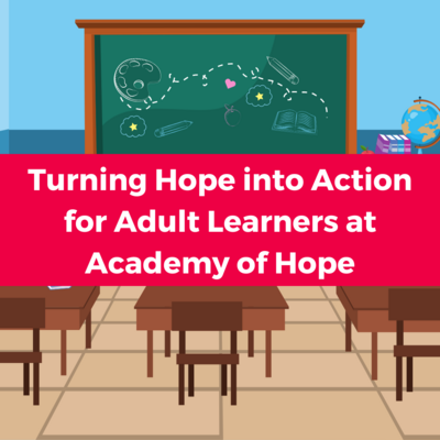 White text on a red banner in the middle of the image reads "Turning Hope into Action for Adult Learners at Academy of Hope" over a background cartoon image of a classroom
