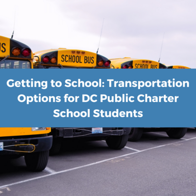 image of school buses under a blue banner with white text that reads "Getting to School: Transportation Options for DC Public Charter School Students"