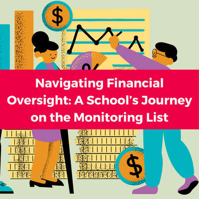 white text on a red banner reads "Navigating Financial Oversight: A School’s Journey on the Monitoring List" over a background image of clip-art implying finance work