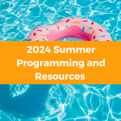 2024 Summer Programming and Resources