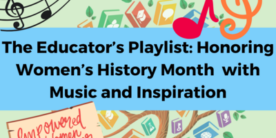 The Educator’s Playlist: Honoring Women’s History Month with Music and Inspiration