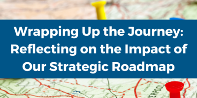 Wrapping Up the Journey: Reflecting on the Impact of Our Strategic Roadmap