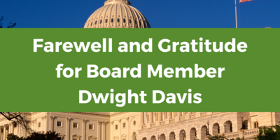 Farewell and Gratitude for Board Member Dwight Davis